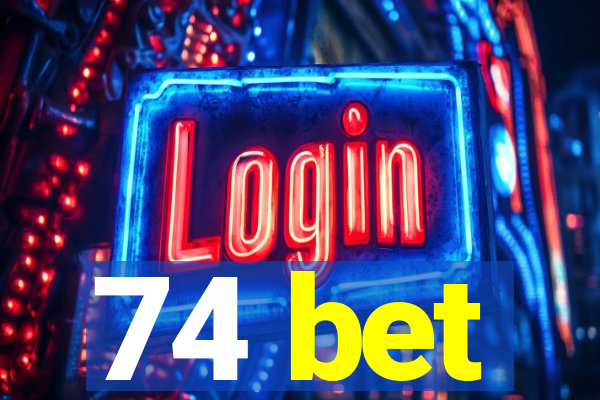 74 bet